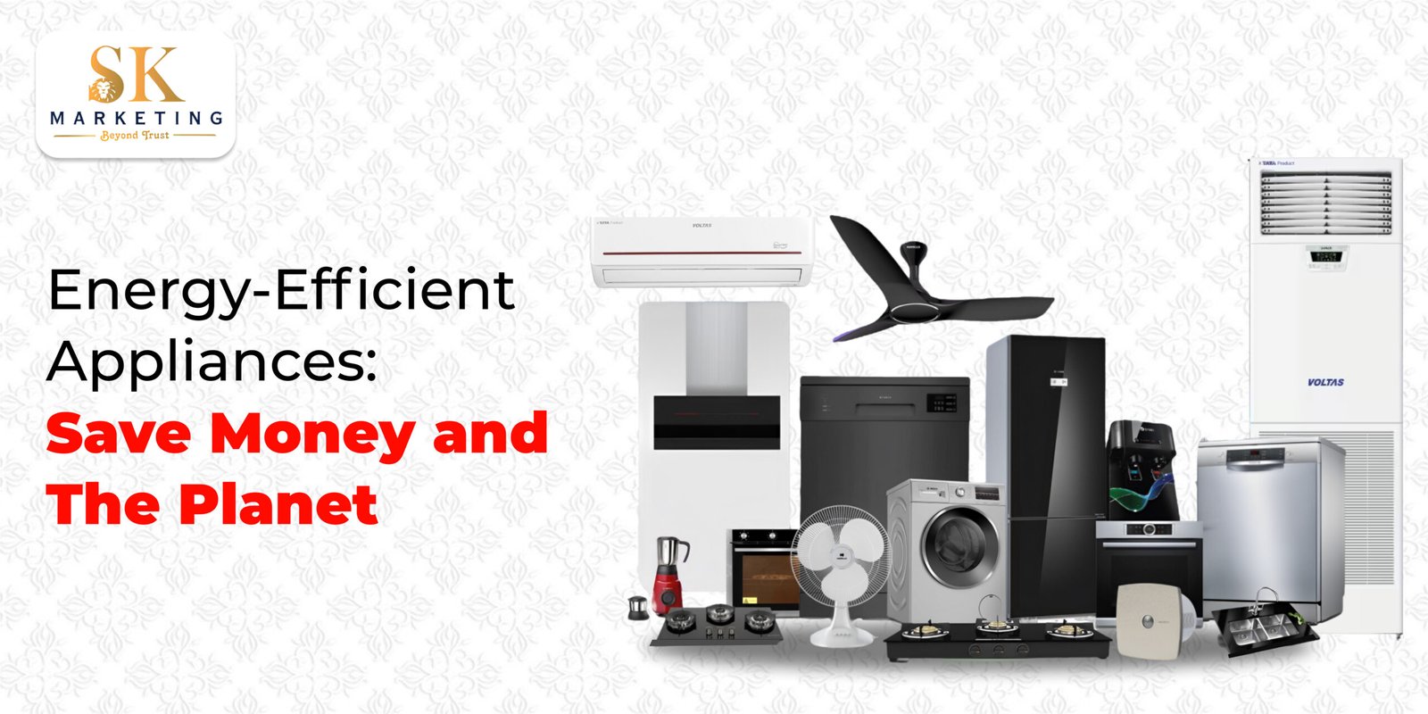 Best Energy-Saving Appliances | SK MARKETING IN MADURAI