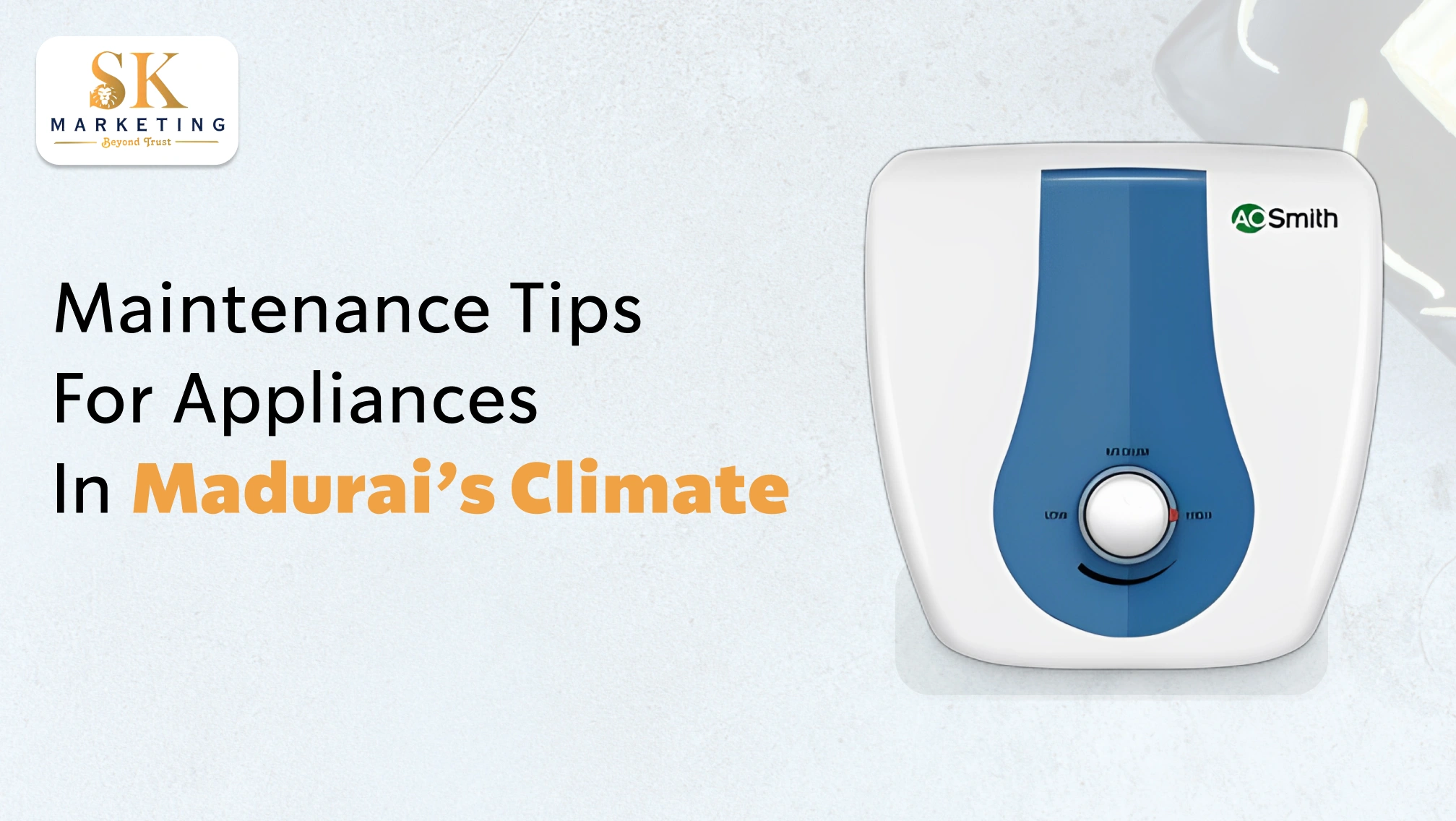 How to Maintain Appliances in Madurai’s Challenging Climate