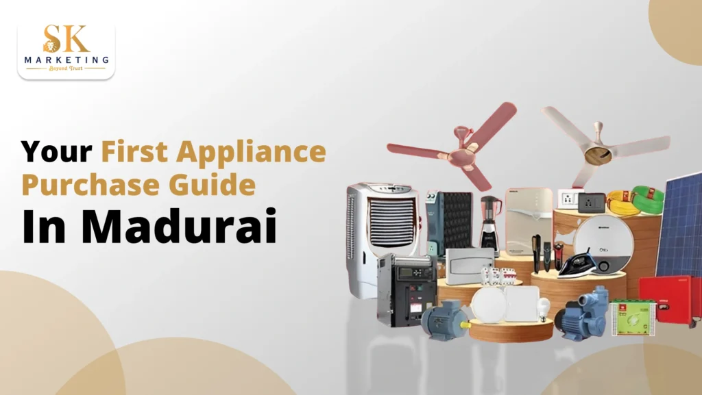 Your First Appliance Purchase Guide for Madurai Homes