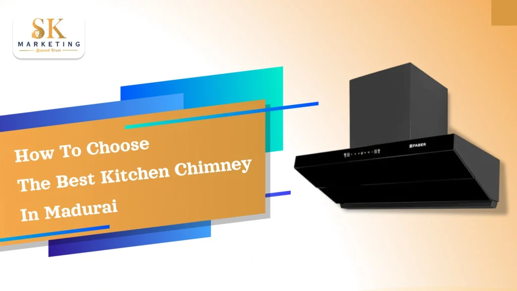 How to Choose the Best Kitchen Chimney in Madurai