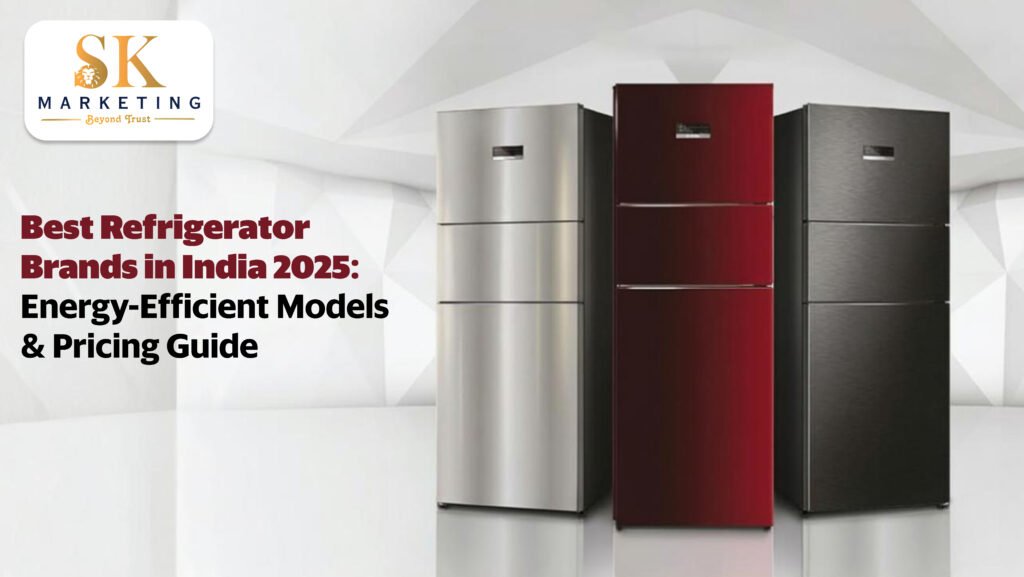 Best Refrigerator Brands in India 2025: Energy-Efficient Models & Pricing Guide