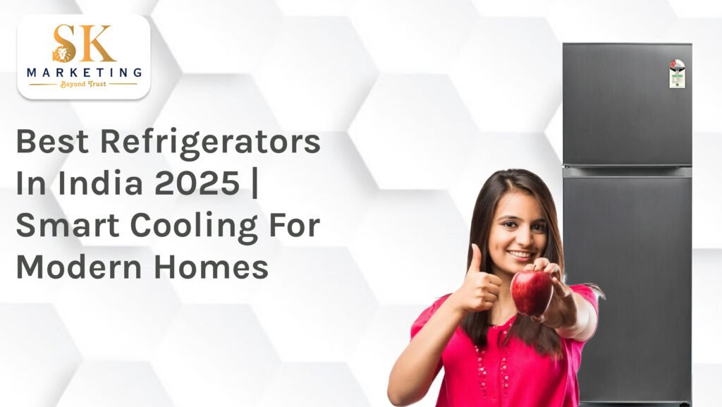 Best Refrigerators in India 2025 | Smart Cooling for Modern Homes