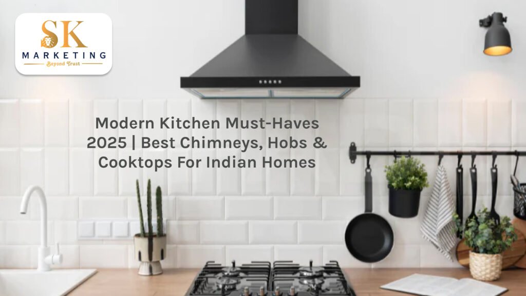 Modern Kitchen Must-Haves 2025 | Best Chimneys, Hobs & Cooktops for Indian Homes