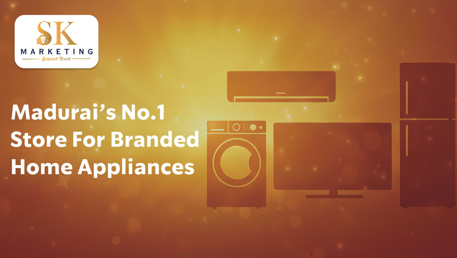 SK Marketing – Madurai’s No.1 Store for Branded Home Appliances