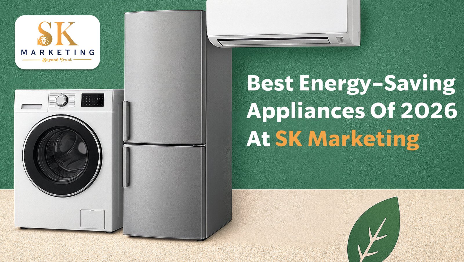 Best Energy-Saving Appliances of 2026 at SK Marketing