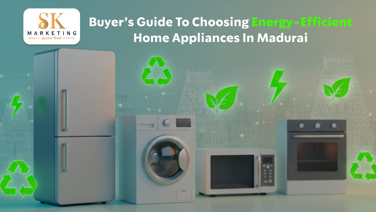 Buyer’s Guide to Choosing Energy-Efficient Home Appliances in Madurai
