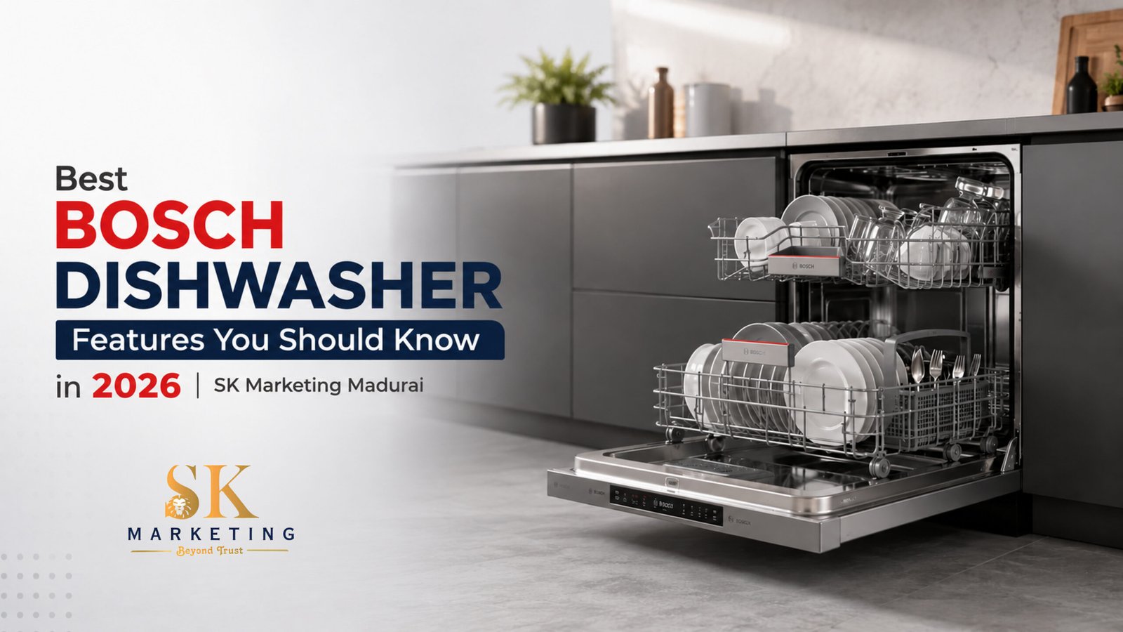 Best Bosch Dishwasher Features You Should Know in 2026 | SK Marketing Madurai