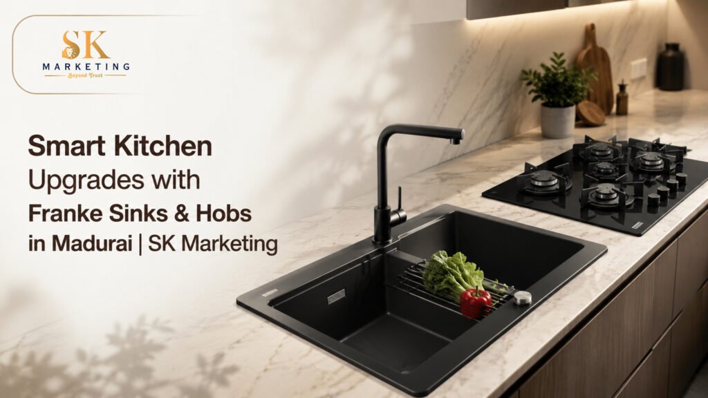 Smart Kitchen Upgrades with Franke Sinks & Hobs in Madurai
